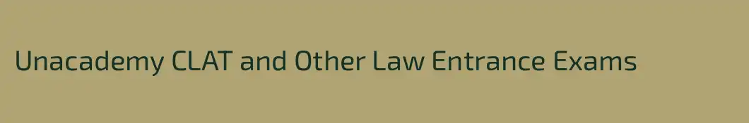 Unacademy CLAT and Other Law Entrance Exams